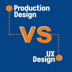 Production Design vs UX Design