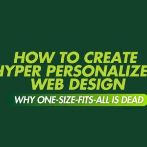 Create Hyper-Personalized Web Design