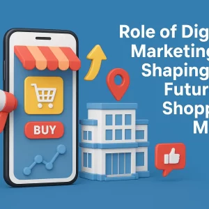 Role of Digital Marketing in Shaping